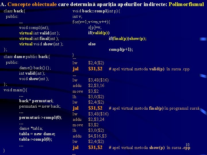 A. Concepte obiectuale care determină apariţia apelurilor indirecte: Polimorfismul class back{ public: . .