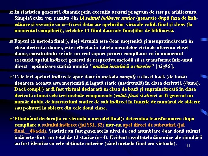 ? În statistica generată dinamic prin execuţia acestui program de test pe arhitectura Simple.