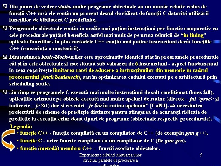 < Din punct de vedere static, multe programe obiectuale au un număr relativ redus