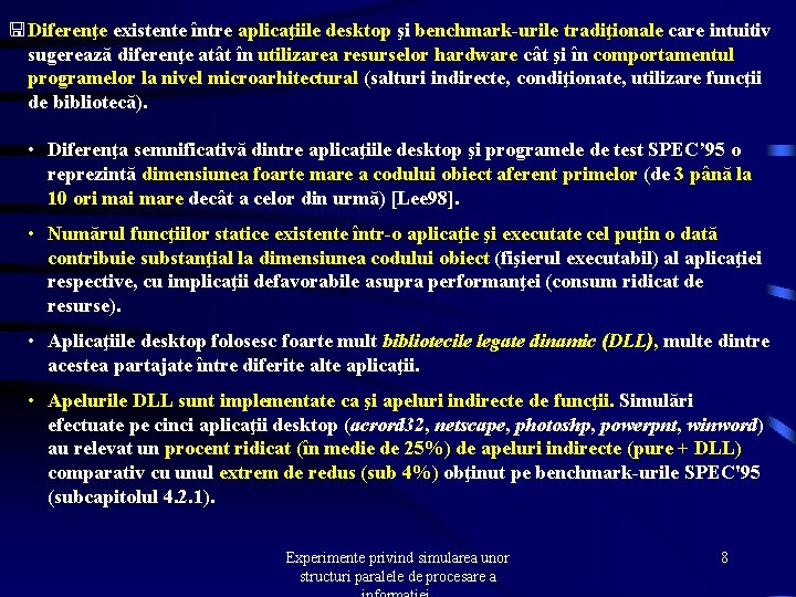 < Diferenţe existente între aplicaţiile desktop şi benchmark-urile tradiţionale care intuitiv sugerează diferenţe atât