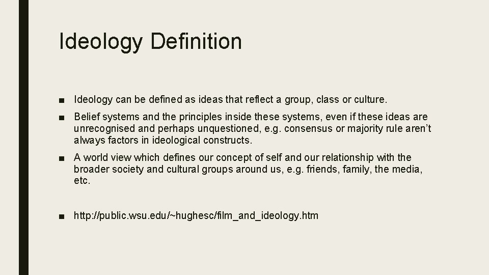 Ideology Definition ■ Ideology can be defined as ideas that reflect a group, class