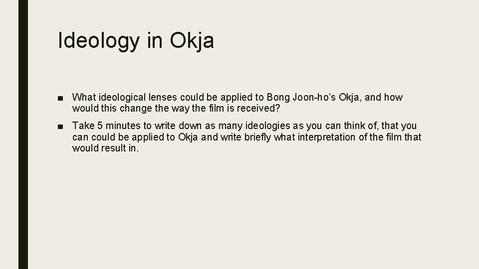 Ideology in Okja ■ What ideological lenses could be applied to Bong Joon-ho’s Okja,