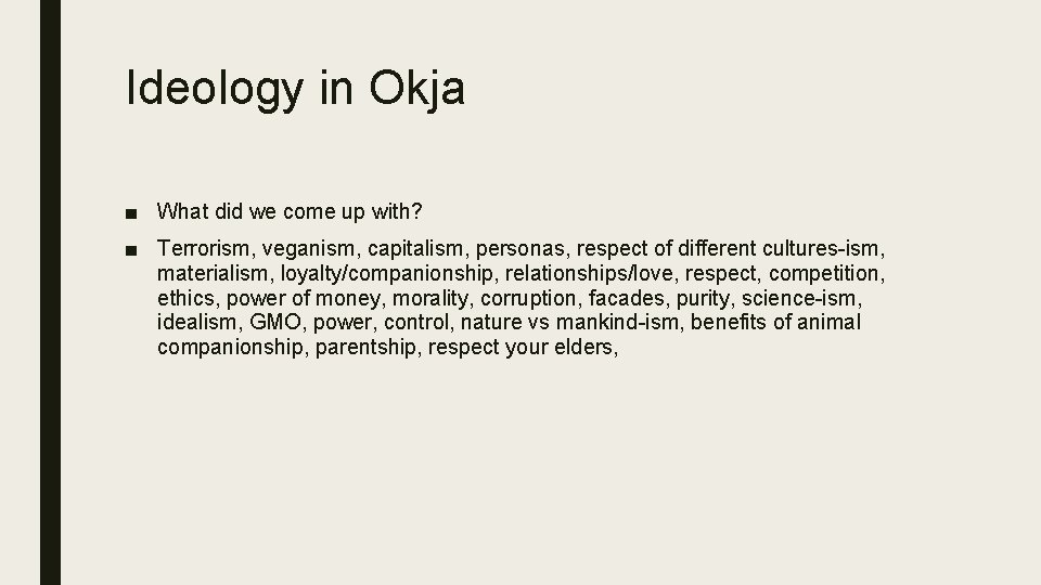 Ideology in Okja ■ What did we come up with? ■ Terrorism, veganism, capitalism,