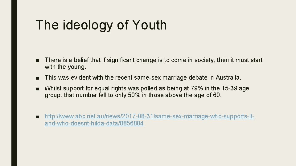 The ideology of Youth ■ There is a belief that if significant change is