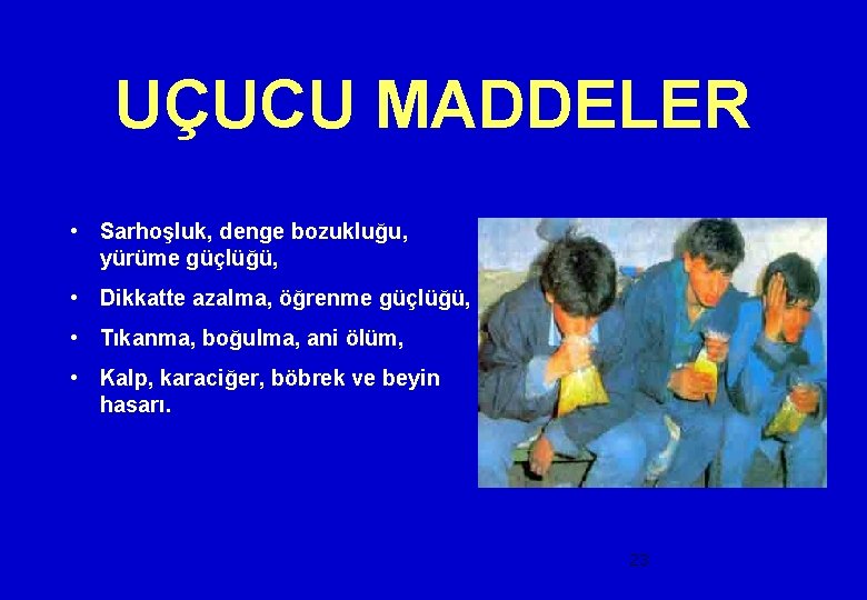 UÇUCU MADDELER • Sarhoşluk, denge bozukluğu, yürüme güçlüğü, • Dikkatte azalma, öğrenme güçlüğü, •