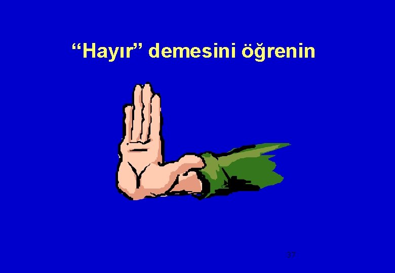 “Hayır” demesini öğrenin 37 