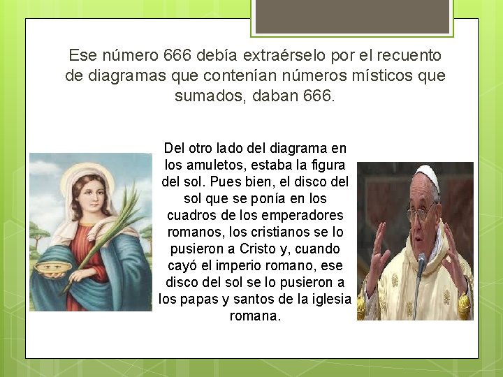 Ese número 666 debía extraérselo por el recuento de diagramas que contenían números místicos