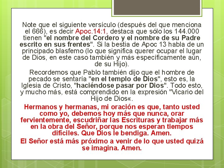 Note que el siguiente versículo (después del que menciona el 666), es decir Apoc.