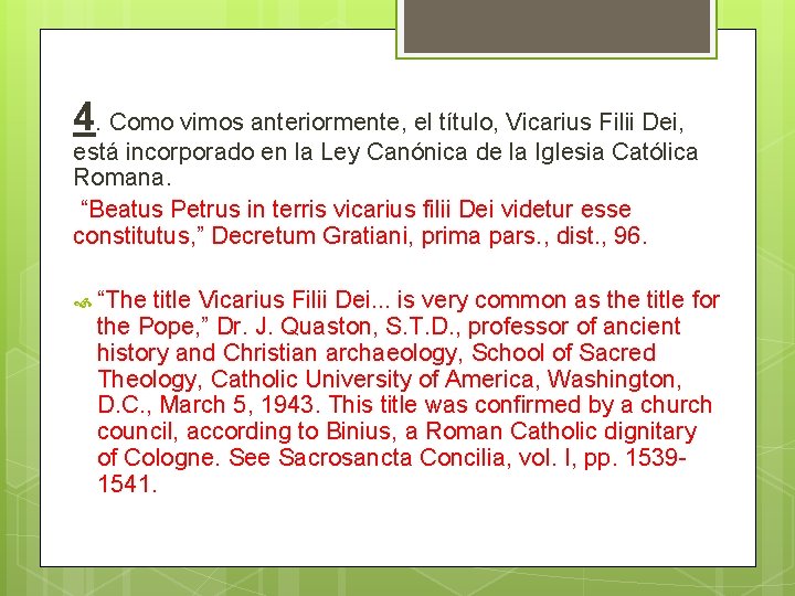 4. Como vimos anteriormente, el título, Vicarius Filii Dei, está incorporado en la Ley