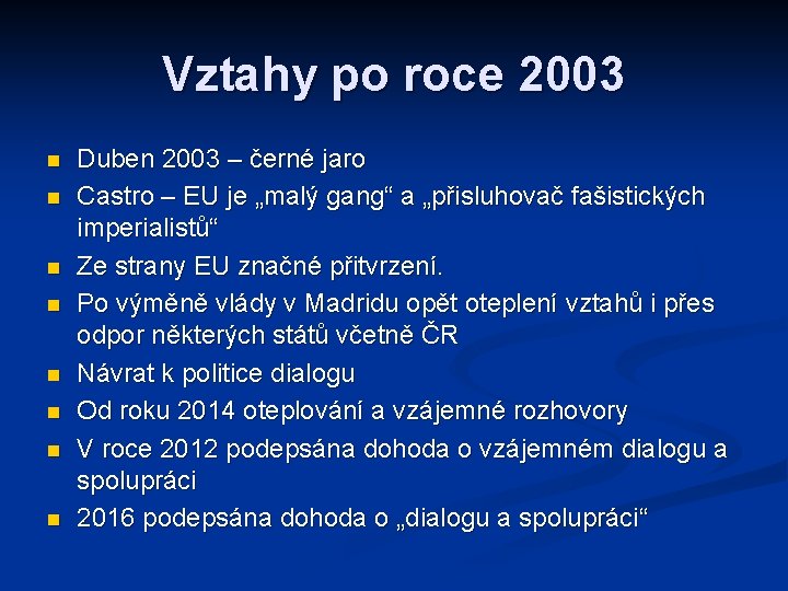 Vztahy po roce 2003 n n n n Duben 2003 – černé jaro Castro