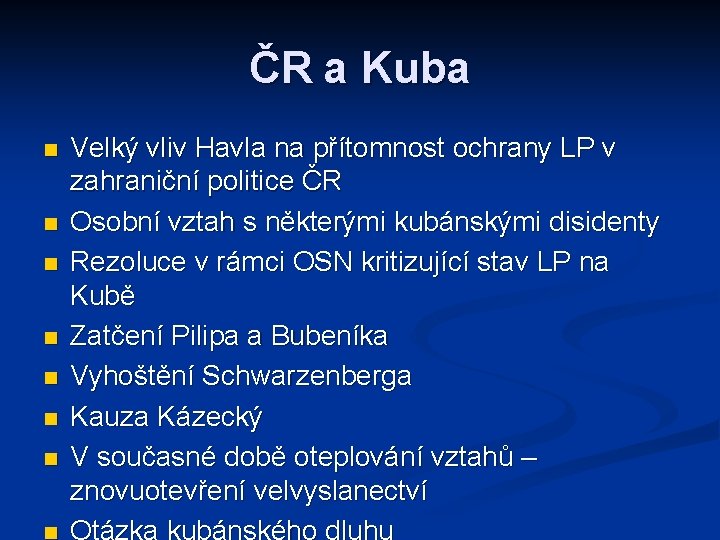 ČR a Kuba n n n n Velký vliv Havla na přítomnost ochrany LP