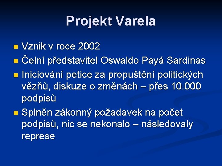 Projekt Varela Vznik v roce 2002 n Čelní představitel Oswaldo Payá Sardinas n Iniciování