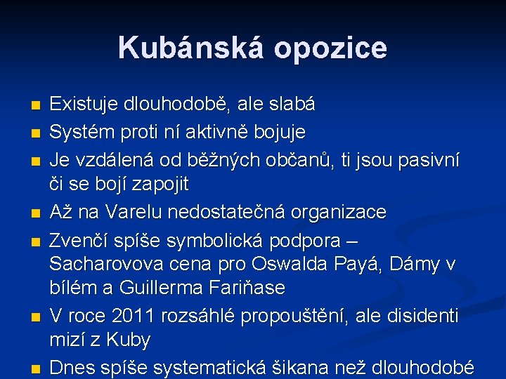 Kubánská opozice n n n n Existuje dlouhodobě, ale slabá Systém proti ní aktivně