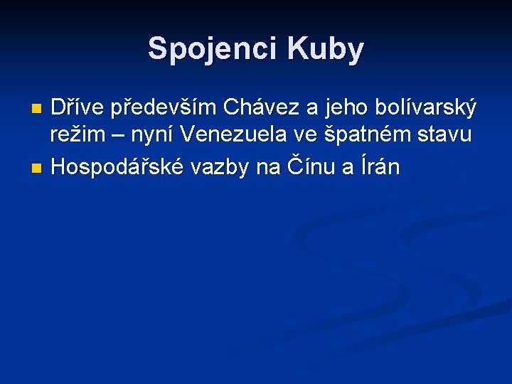 Spojenci Kuby Dříve především Chávez a jeho bolívarský režim – nyní Venezuela ve špatném