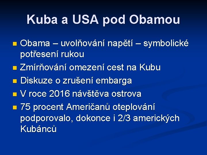 Kuba a USA pod Obamou Obama – uvolňování napětí – symbolické potřesení rukou n