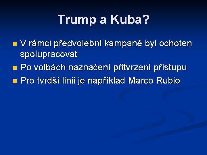 Trump a Kuba? V rámci předvolební kampaně byl ochoten spolupracovat n Po volbách naznačení