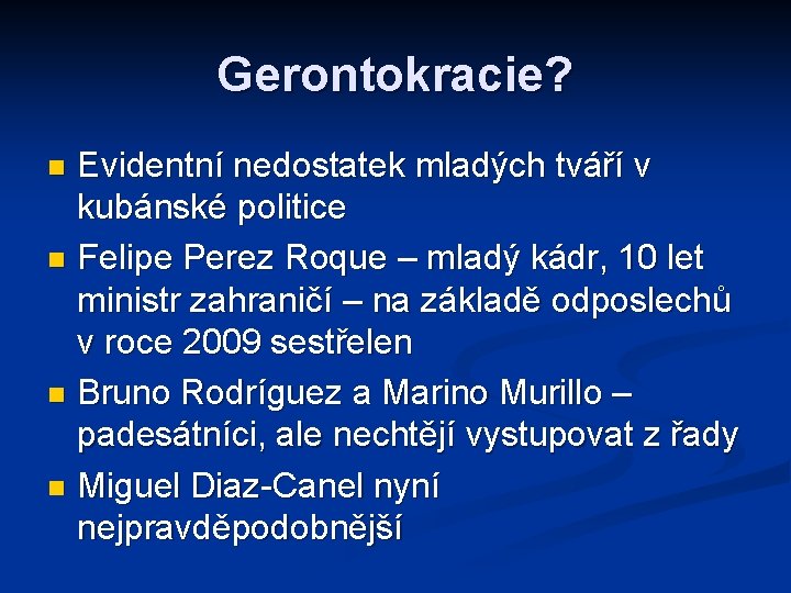 Gerontokracie? Evidentní nedostatek mladých tváří v kubánské politice n Felipe Perez Roque – mladý