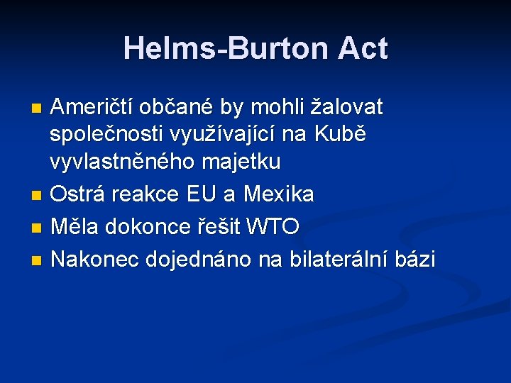Helms-Burton Act Američtí občané by mohli žalovat společnosti využívající na Kubě vyvlastněného majetku n
