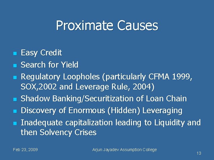 Proximate Causes n n n Easy Credit Search for Yield Regulatory Loopholes (particularly CFMA