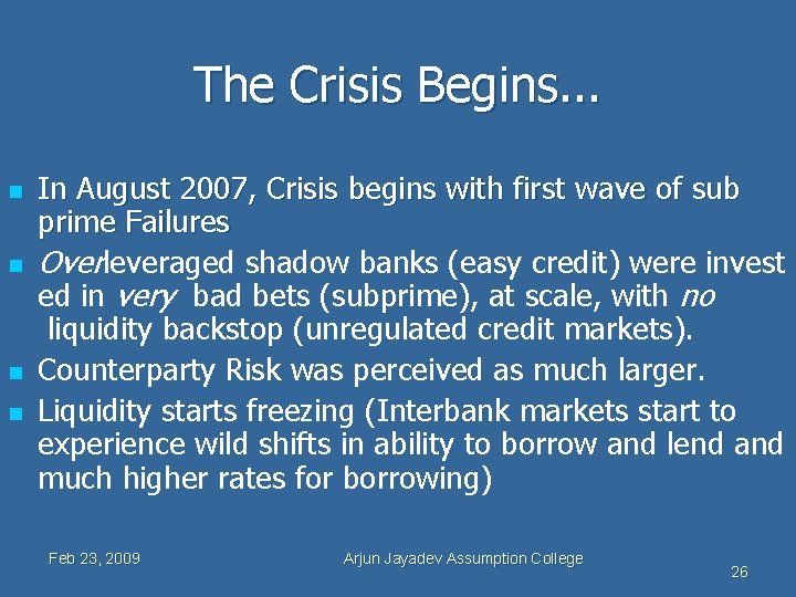 The Crisis Begins. . . n n In August 2007, Crisis begins with first