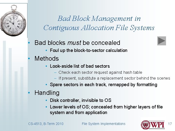 Bad Block Management in Contiguous Allocation File Systems • Bad blocks must be concealed