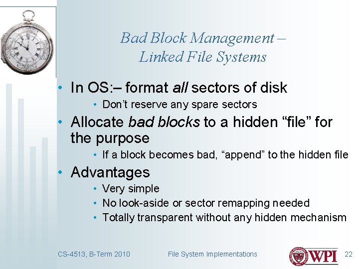 Bad Block Management – Linked File Systems • In OS: – format all sectors