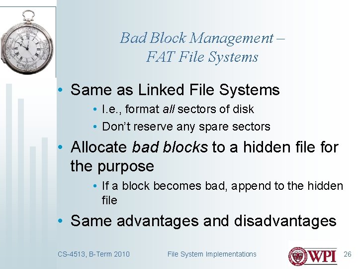 Bad Block Management – FAT File Systems • Same as Linked File Systems •