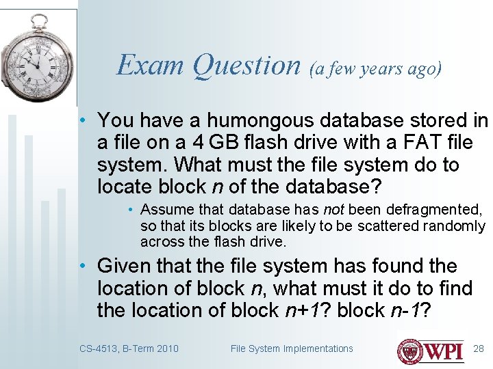 Exam Question (a few years ago) • You have a humongous database stored in