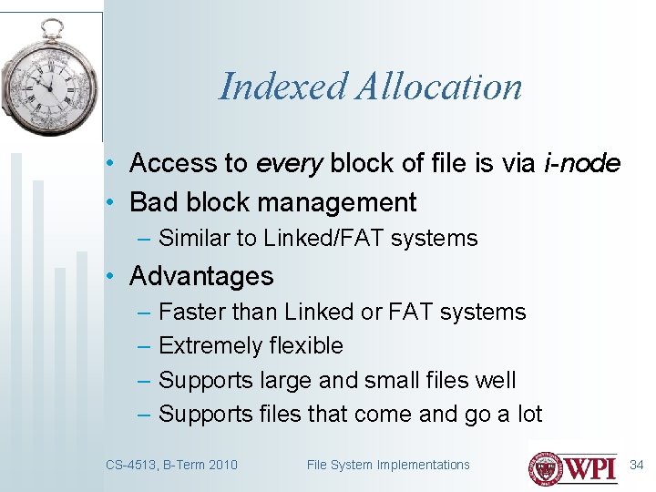 Indexed Allocation • Access to every block of file is via i-node • Bad