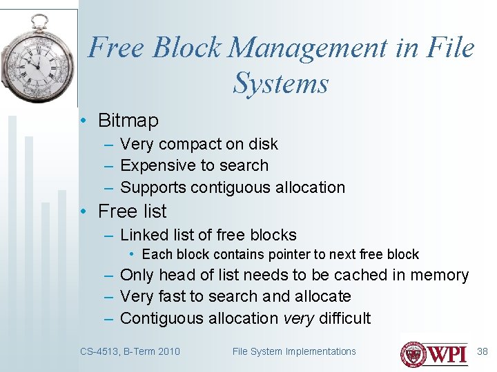 Free Block Management in File Systems • Bitmap – Very compact on disk –