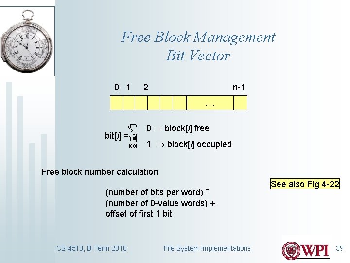 Free Block Management Bit Vector 0 1 2 n-1 … bit[i] = 0 block[i]