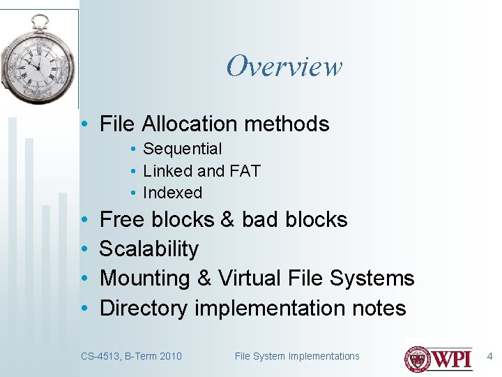 Overview • File Allocation methods • Sequential • Linked and FAT • Indexed •