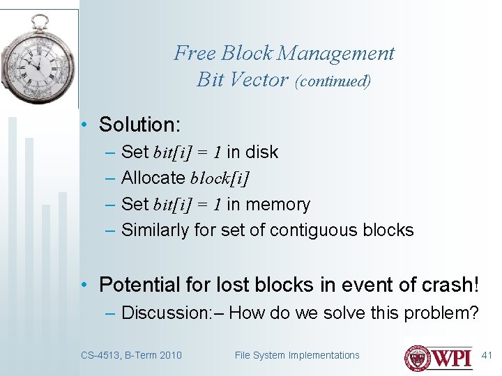 Free Block Management Bit Vector (continued) • Solution: – Set bit[i] = 1 in