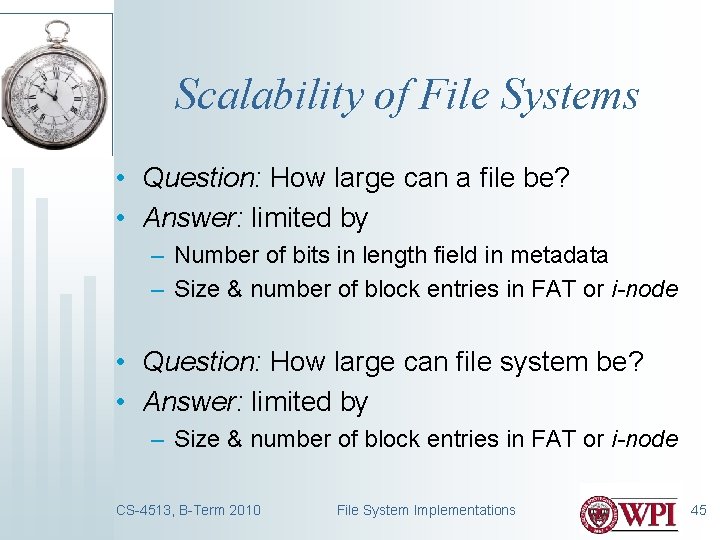 Scalability of File Systems • Question: How large can a file be? • Answer: