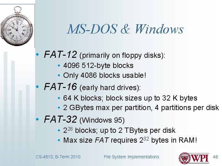 MS-DOS & Windows • FAT-12 (primarily on floppy disks): • 4096 512 -byte blocks