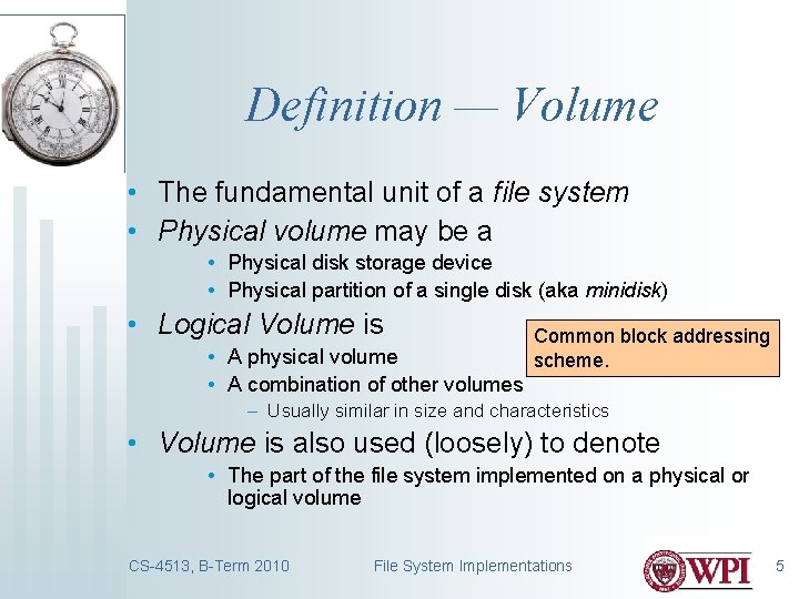 Definition — Volume • The fundamental unit of a file system • Physical volume