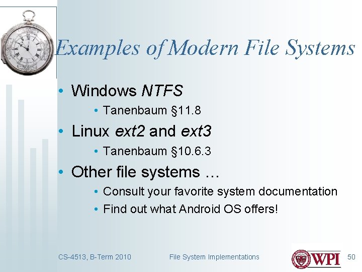 Examples of Modern File Systems • Windows NTFS • Tanenbaum § 11. 8 •