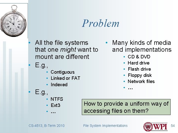 Problem • All the file systems that one might want to mount are different