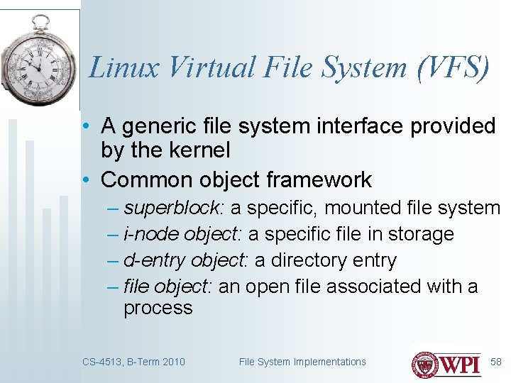 Linux Virtual File System (VFS) • A generic file system interface provided by the