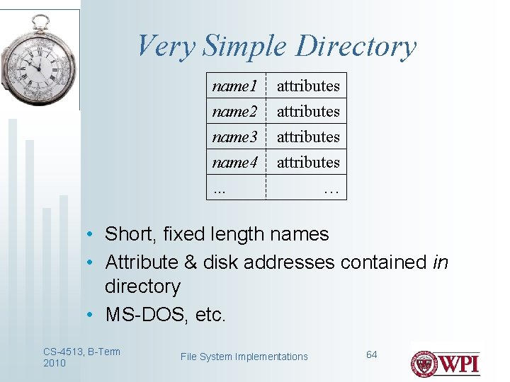 Very Simple Directory name 1 attributes name 2 name 3 name 4 … attributes