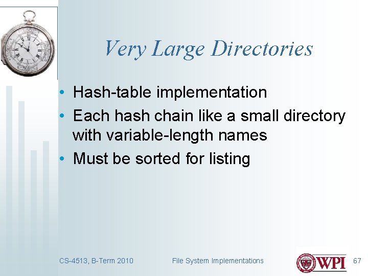 Very Large Directories • Hash-table implementation • Each hash chain like a small directory