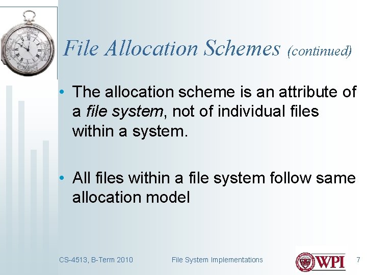 File Allocation Schemes (continued) • The allocation scheme is an attribute of a file