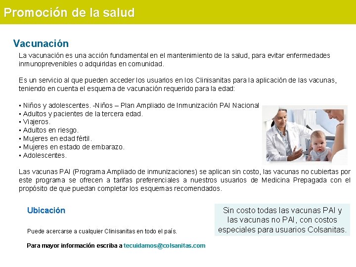 Promoción de la salud Vacunación La vacunación es una acción fundamental en el mantenimiento