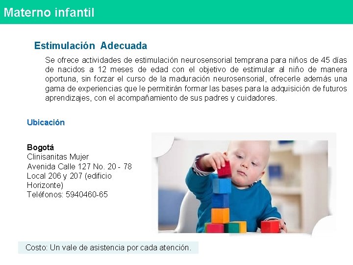 Materno infantil Estimulación Adecuada Se ofrece actividades de estimulación neurosensorial temprana para niños de