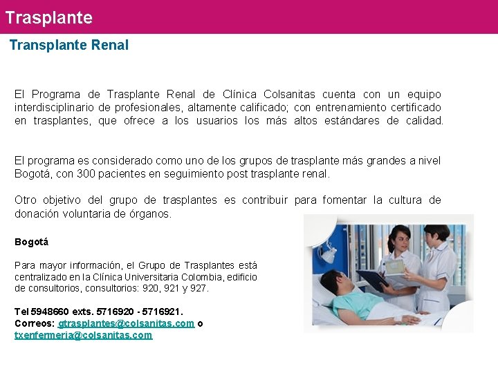 Trasplante Transplante Renal El Programa de Trasplante Renal de Clínica Colsanitas cuenta con un