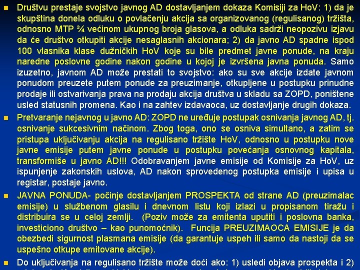 n n Društvu prestaje svojstvo javnog AD dostavljanjem dokaza Komisiji za Ho. V: 1)