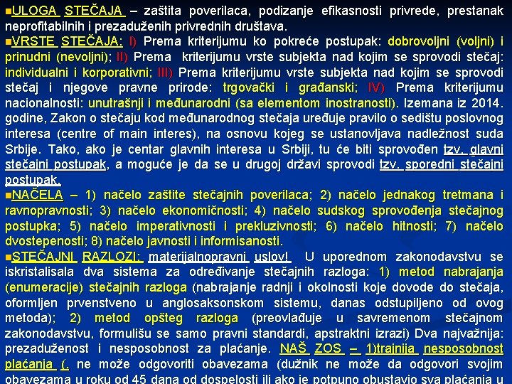 n. ULOGA STEČAJA – zaštita poverilaca, podizanje efikasnosti privrede, prestanak neprofitabilnih i prezaduženih privrednih