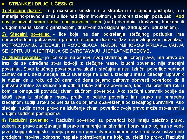 STRANKE I DRUGI UČESNICI 1) Stečajni dužnik – u procesnom smislu on je stranka