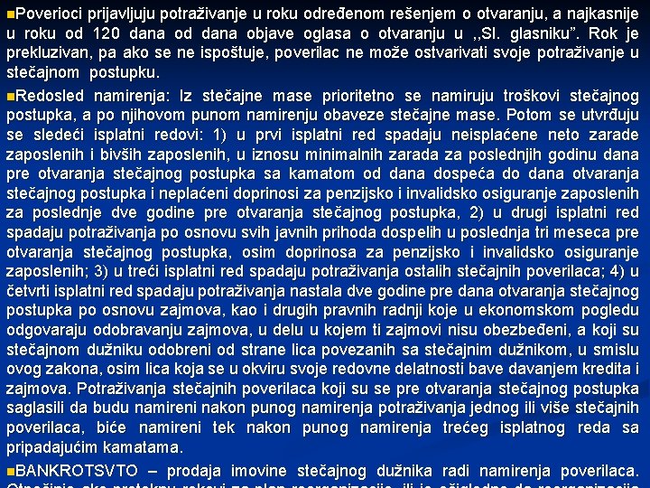 n. Poverioci prijavljuju potraživanje u roku određenom rešenjem o otvaranju, a najkasnije u roku