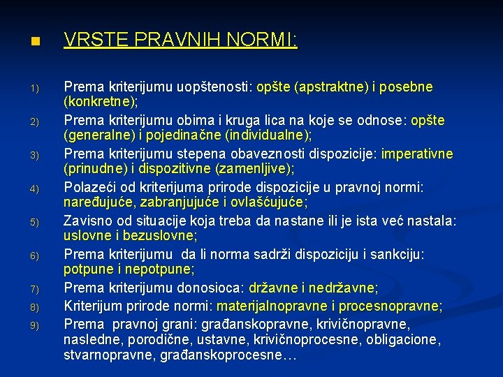 n 1) 2) 3) 4) 5) 6) 7) 8) 9) VRSTE PRAVNIH NORMI: Prema